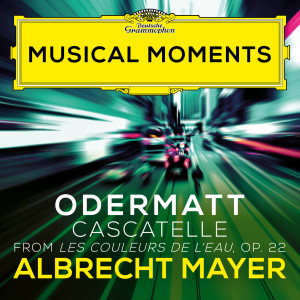 Albrecht Mayer的專輯Odermatt: Les couleurs de l'eau, Op. 22: III. Cascatelle (Musical Moments)