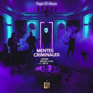 收聽Papo El Maxx的Mentes Criminales (Explicit)歌詞歌曲