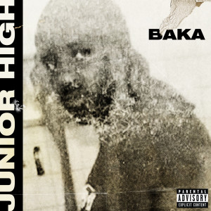 收聽Baka Not Nice的Junior High (Explicit)歌詞歌曲
