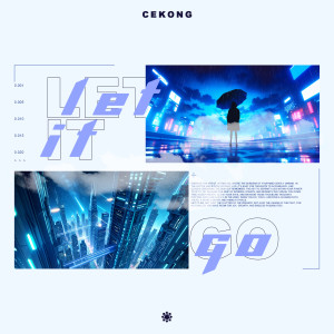 Listen to LET IT GO song with lyrics from CEKONG