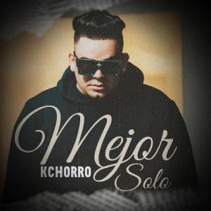 ดาวน์โหลดและฟังเพลง Mejor Solo พร้อมเนื้อเพลงจาก Kchorro