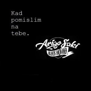Arigo Saki blues b®and的專輯Kad pomislim na tebe