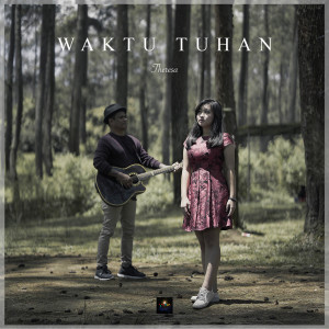 Listen to Waktu Tuhan song with lyrics from Theresa