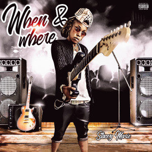 ดาวน์โหลดและฟังเพลง When & Where (Explicit) พร้อมเนื้อเพลงจาก Stacey Marie