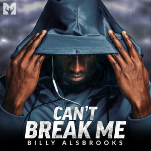Dengarkan lagu Can't Break Me (Motivational Speech) nyanyian Billy Alsbrooks dengan lirik