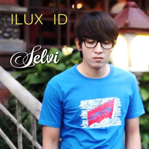 Dengarkan Selvi lagu dari Ilux Id dengan lirik