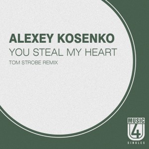 Album You Steal My Heart (Tom Strobe Remix) from Alexey Kosenko