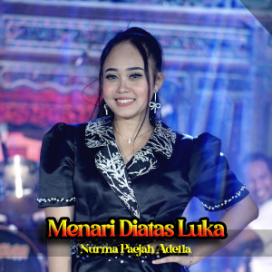 收聽Nurma Paejah Adella的Menari Diatas Luka歌詞歌曲