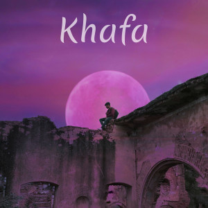 ดาวน์โหลดและฟังเพลง Khafa พร้อมเนื้อเพลงจาก AYN