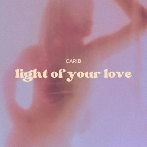 Carib的專輯Light Of Your Love