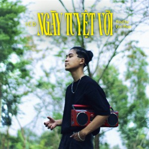 Listen to Ngày Tuyệt Vời song with lyrics from ICD