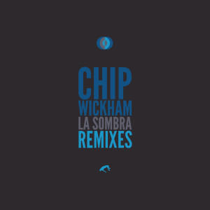 Album La Sombra (Remixes) from Chip Wickham
