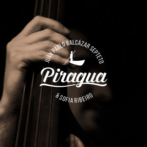 อัลบัม Piragua. Juan Pablo Balcázar Septeto & Sofia Ribeiro ศิลปิน Juan Pablo Balcázar