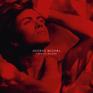 อัลบัม Careless Whisper EP ศิลปิน George Michael