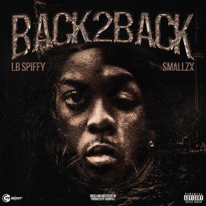 LB SPIFFY的專輯Back2Back (feat. SmallzX & C Major) [Explicit]