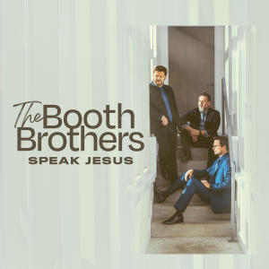 The Booth Brothers的專輯Speak Jesus