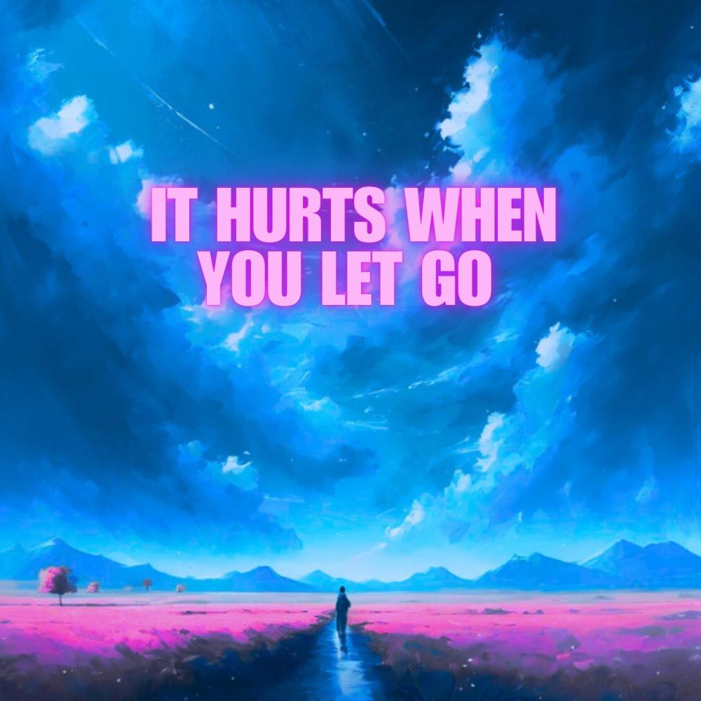 IT HURTS WHEN YOU LET GO (Official Audio)