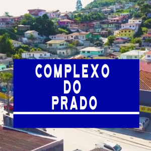 ดาวน์โหลดและฟังเพลง Complexo do Prado พร้อมเนื้อเพลงจาก Família TTC Oficial
