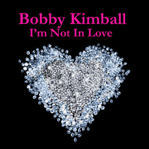 ดาวน์โหลดและฟังเพลง I'm Not In Love พร้อมเนื้อเพลงจาก Bobby Kimball