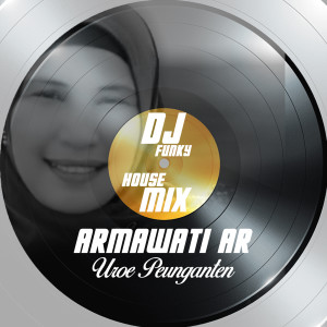 Listen to Uroe Peunganten (Dj Funky House Mix) song with lyrics from Armawati Ar
