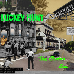 Album Mickey Hunt the Clinton Era (Explicit) oleh Tin-Man(BornKing)