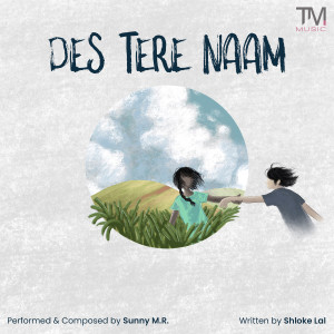 Listen to Des Tere Naam song with lyrics from Sunny M.R.