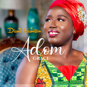 Listen to Adom Grace song with lyrics from Diana Hamilton