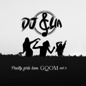 Pretty Girls Love Gqom (Vol.3) dari DJ LIA