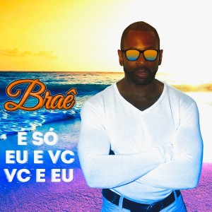 Listen to É só Eu E Vc E Vc Eu song with lyrics from Brae