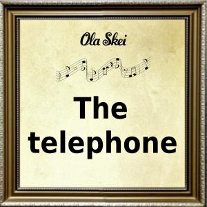ดาวน์โหลดและฟังเพลง The Telephone พร้อมเนื้อเพลงจาก Ola Skei