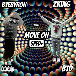收聽Zking的Move On (Ball) (feat. byebyron) (Sped up) (Explicit)歌詞歌曲