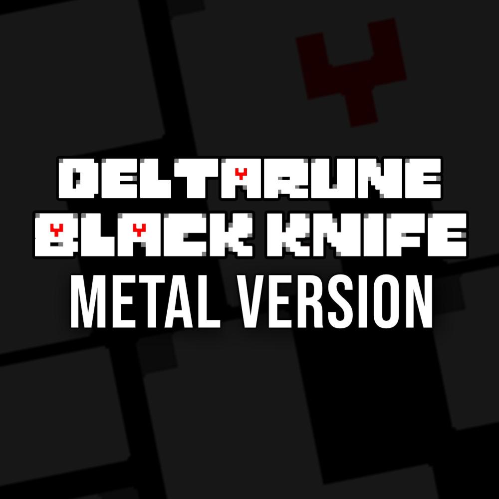 Deltarune (Black Knife) (Metal Version)