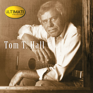 Tom T. Hall的專輯Ultimate Collection:  Tom T. Hall