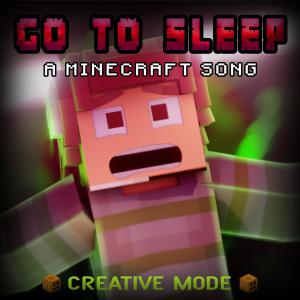 Random Encounters的專輯Go to Sleep: A Minecraft Song (Creative Mode)