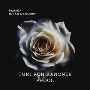Listen to Tumi Kon Kanoner Phool song with lyrics from Parsha