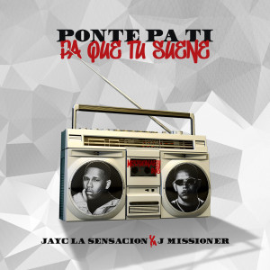 收听Jayc La Sensación的Ponte Pa Ti Pa Que Tu Suene歌词歌曲