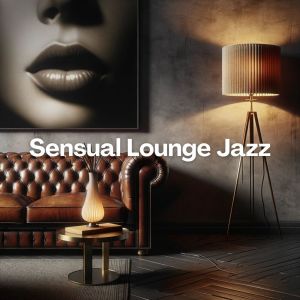 Love Jazz Zone的專輯Sensual Jazz (Erotic Lounge Bar, Elegance in Nightly Rhythm, Musical Delight of the Evening)