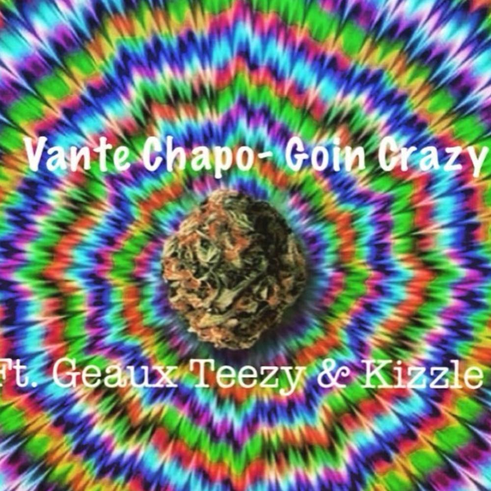 Goin' Crazy (feat. Geaux Teezy & Kizzle) (Explicit)