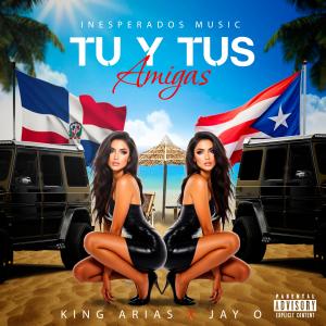 收聽King Arias的Tu y Tus Amigas (Explicit)歌詞歌曲