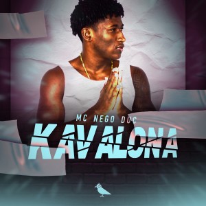 ดาวน์โหลดและฟังเพลง Kavalona (Explicit) พร้อมเนื้อเพลงจาก MC NEGO DUC