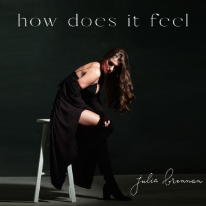 Dengarkan how does it feel lagu dari Julia Brennan dengan lirik