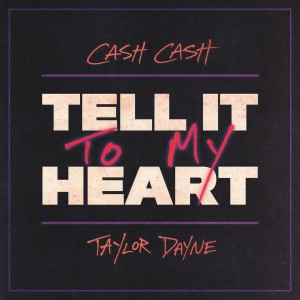 Cash Cash的專輯Tell It To My Heart