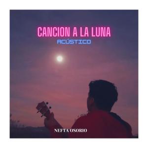 收聽Nefta Osorio的Cancion a la luna (Acústico)歌詞歌曲