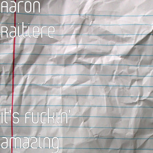收听Aaron Raitiere的It's ******' amazing (Explicit)歌词歌曲