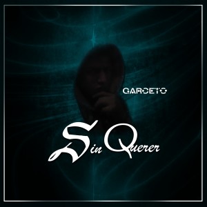 Dengarkan lagu Sin Querer nyanyian Garceto dengan lirik