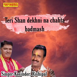 Album Teri Shan Dekhni Na Chahta Badmash from Kosinder