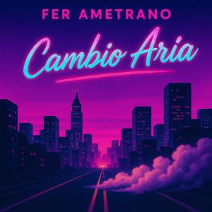 Listen to Cambio Aria song with lyrics from Fer Ametrano