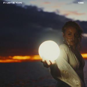 Tonix的專輯If I Can't Be Yours