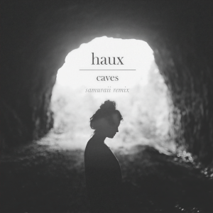 ดาวน์โหลดและฟังเพลง Caves (Samuraii Remix) พร้อมเนื้อเพลงจาก Haux