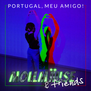อัลบัม Portugal, Meu Amigo! ศิลปิน Mollmäuse